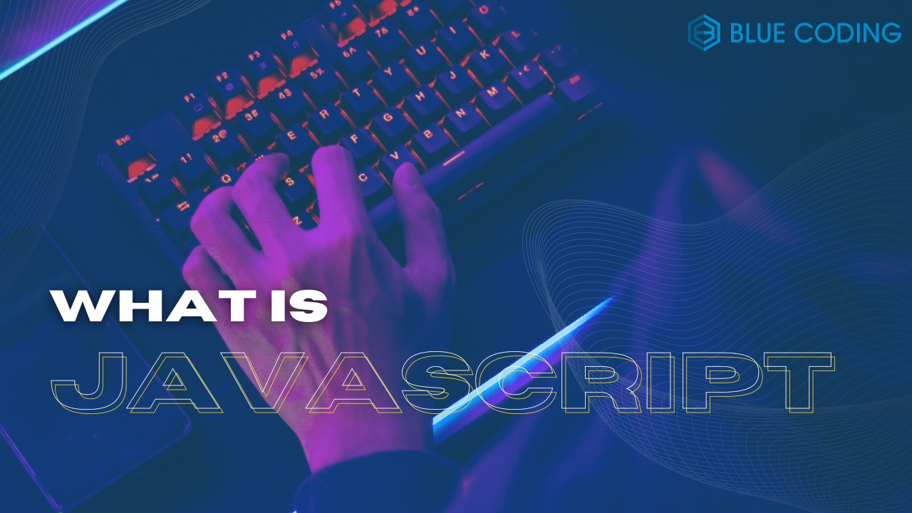 image of hands typing on a keyboard with the text "What is Javascript?" by Blue Coding