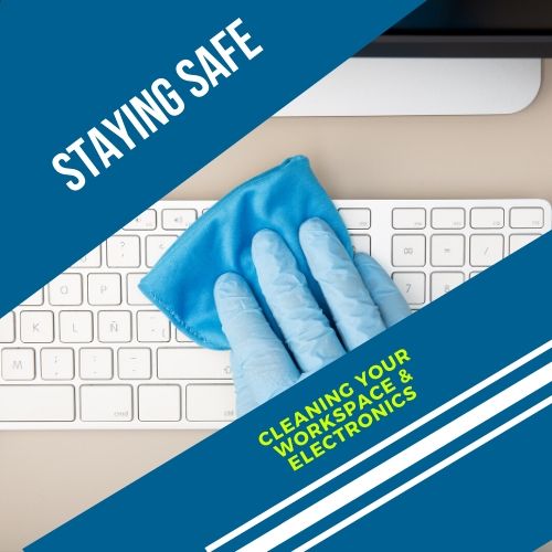 Staying Safe: Cleaning Your Workspace & Electronics